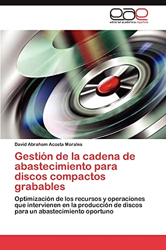 Gestión de la cadena de abastecimiento para discos compactos grabables: Optimización de los recursos y operaciones que intervienen en la producción de discos para un abastecimiento oportuno