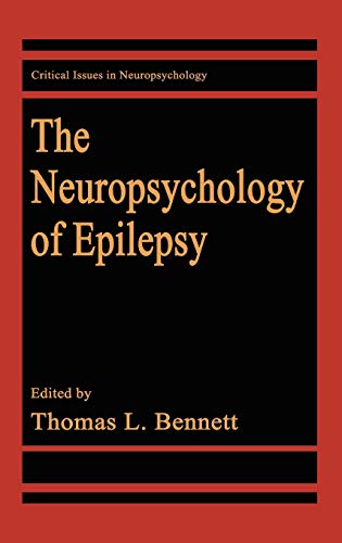 The Neuropsychology of Epilepsy (Critical Issues in Neuropsychology)