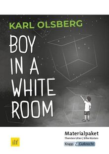Boy in a White Room – Karl Olsberg – Lehrerheft: Unterrichtsmaterialien, Lösungen, Differenzierung, Interpretation, Heft, MBA (Prüfungsvorbereitung: Saarland)