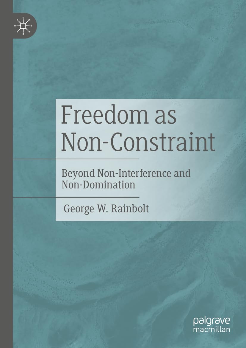 Freedom as Non-Constraint: Beyond Non-Interference and Non-Domination