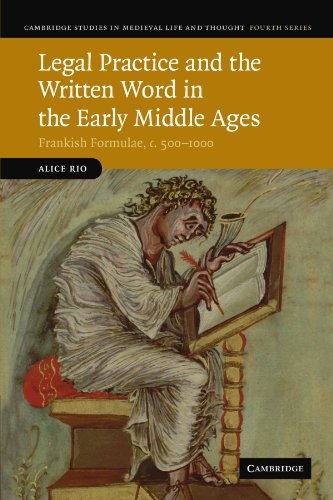 Legal Practice and the Written Word in the Early Middle Ages: Frankish Formulae, c. 500-1000 (Cambridge Studies in Medieval Life and Thought: Fourth Series, Band 75)