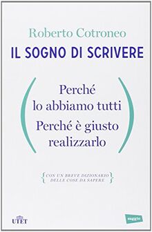 Il sogno di scrivere. Perché lo abbiamo tutti. Perché è giusto realizzarlo. Con e-book