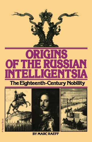 Origins of the Russian Intelligentsia: The Eighteenth-Century Nobility