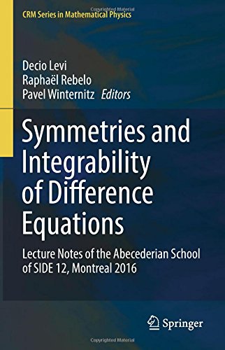 Symmetries and Integrability of Difference Equations: Lecture Notes of the Abecederian School of SIDE 12, Montreal 2016 (CRM Series in Mathematical Physics)