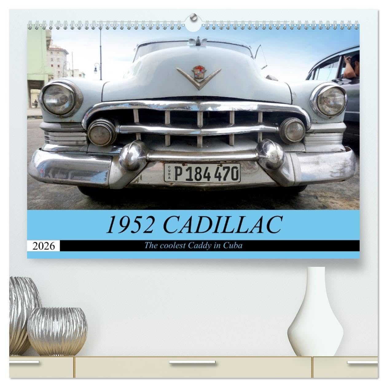 1952 CADILLAC (High Quality Premium Wall Calendar 2026 DIN A2 landscape),CALVENDO 12 Month Wall Calendar: The coolest Caddy in Cuba
