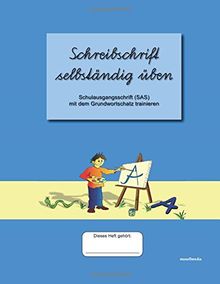 Schreibschrift selbständig üben: Schulausgangsschrift mit dem Grundwortschatz trainieren