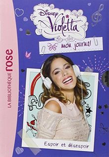 Violetta : mon journal. Vol. 2. Espoir et désespoir