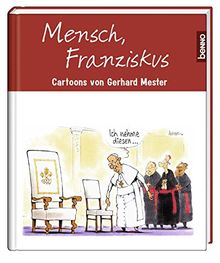 Mensch, Franziskus: Cartoons von Gerhard Mester