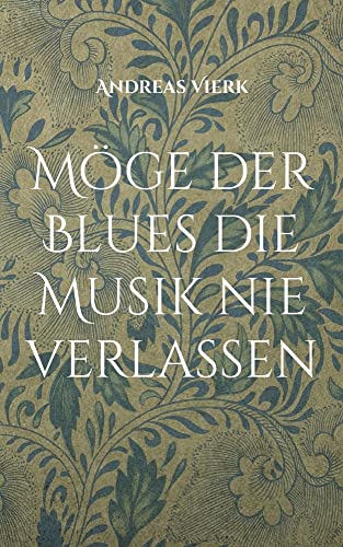 Möge der Blues die Musik nie verlassen: Gedichte