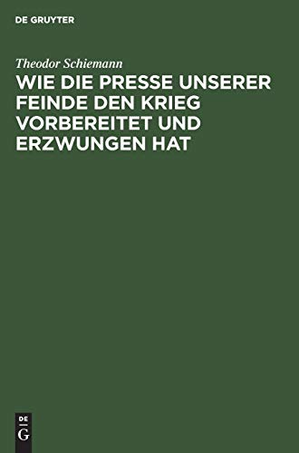 Wie die Presse unserer Feinde den Krieg vorbereitet und erzwungen hat