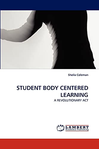 STUDENT BODY CENTERED LEARNING: A REVOLUTIONARY ACT