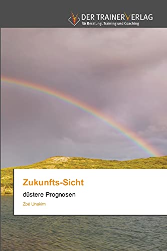 Zukunfts-Sicht: düstere Prognosen