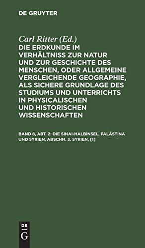Die Sinai-Halbinsel, Palästina und Syrien, Abschn. 3. Syrien, [1]: aus: Die Erdkunde im Verhältnis zur Natur und zur Geschichte des Menschen ; 17,3,1, ... Wissenschaften. Die Erkunde von Asien)