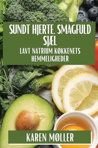 Sundt Hjerte, Smagfuld Sjæl: Lavt Natrium Køkkenets Hemmeligheder