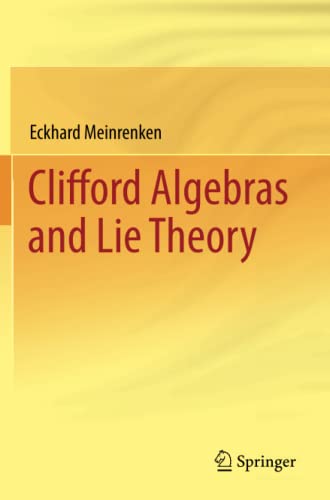 Clifford Algebras and Lie Theory (Ergebnisse Der Mathematik Und Ihrer Grenzgebiete. 3. Folge a)