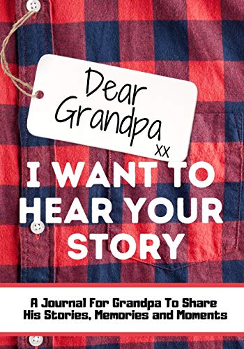 Dear Grandpa. I Want To Hear Your Story: A Guided Memory Journal to Share The Stories, Memories and Moments That Have Shaped Grandpa's Life | 7 x 10 inch