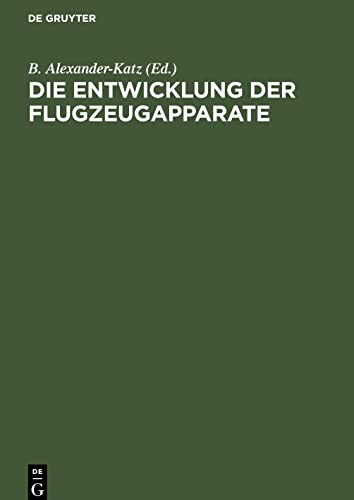 Die Entwicklung der Flugzeugapparate: An Hand der deutschen Patentliteratur vom Jahre 1879–1911