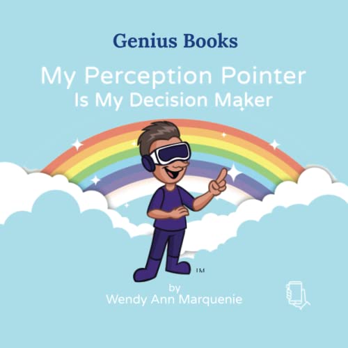 My Perception Pointer Is My Decision Maker (Genius Books, Band 7)