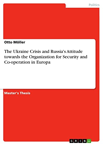 The Ukraine Crisis and Russia's Attitude towards the Organization for Security and Co-operation in Europa: Magisterarbeit