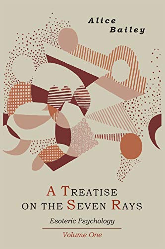 A Treatise on the Seven Rays: Esoteric Psychology. Volume One