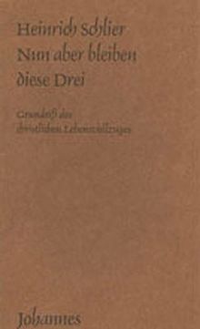 Nun aber bleiben diese drei: Grundriss des christlichen Lebensvollzuges (Sammlung Kriterien)