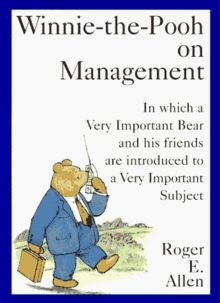 Winnie-the-Pooh on Management: In which a Very Important Bear and his friends are introduced to a Very...