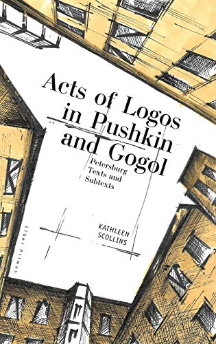 Acts of Logos in Pushkin and Gogol: Petersburg Texts and Subtexts (Liber Primus)
