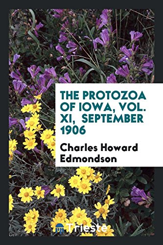 The protozoa of Iowa, Vol. XI, September 1906