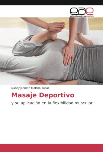 Masaje Deportivo: y su aplicación en la flexibilidad muscular
