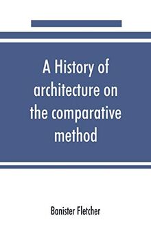 A history of architecture on the comparative method, for the student, craftsman, and amateur