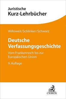 Deutsche Verfassungsgeschichte: Vom Frankenreich bis zur Europäischen Union (Kurzlehrbücher für das Juristische Studium)