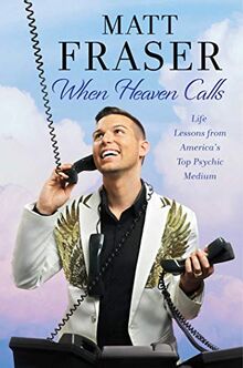 When Heaven Calls: Life Lessons from America's Top Psychic Medium
