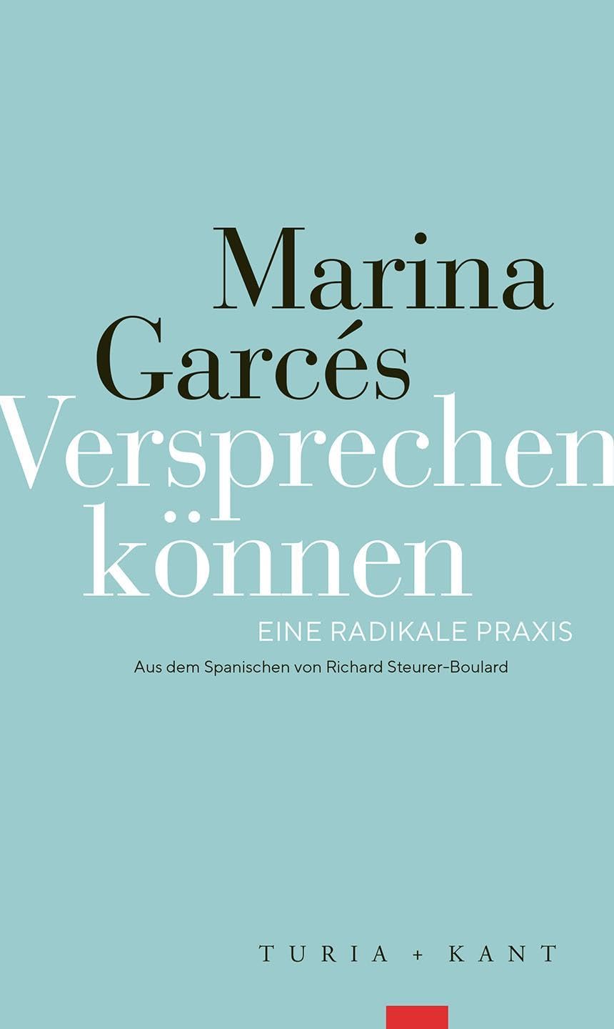 Versprechen können: Eine radikale Praxis