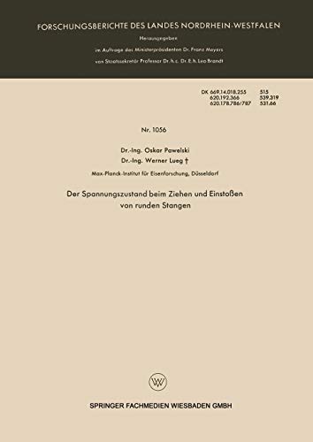 Der Spannungszustand beim Ziehen und Einstoßen von Runden Stangen (Forschungsberichte des Landes Nordrhein-Westfalen) (German Edition) ... Landes Nordrhein-Westfalen, 1056, Band 1056)