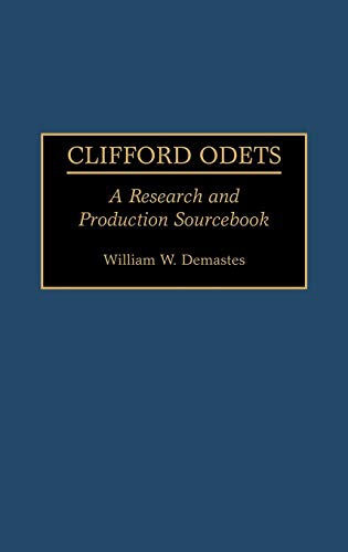 Clifford Odets: A Research and Production Sourcebook (MODERN DRAMATISTS RESEARCH AND PRODUCTION SOURCEBOOKS)