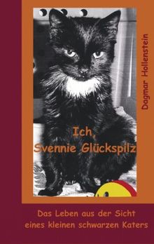 Ich, Svennie Glückspilz. Das Leben aus der Sicht eines kleinen schwarzen Katers von Dagmar Hollenstein | Buch | Zustand sehr gut