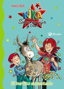 El burrito encantado (Castellano - A Partir De 6 Años - Personajes Y Series - Kika Superbruja Y Dani)