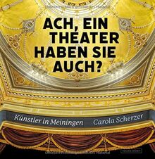 Ach, ein Theater haben Sie auch?: Künstler in Meiningen