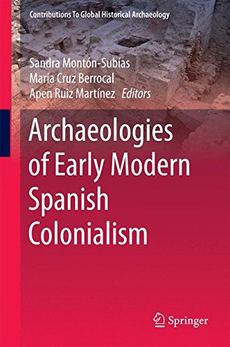 Archaeologies of Early Modern Spanish Colonialism (Contributions To Global Historical Archaeology)