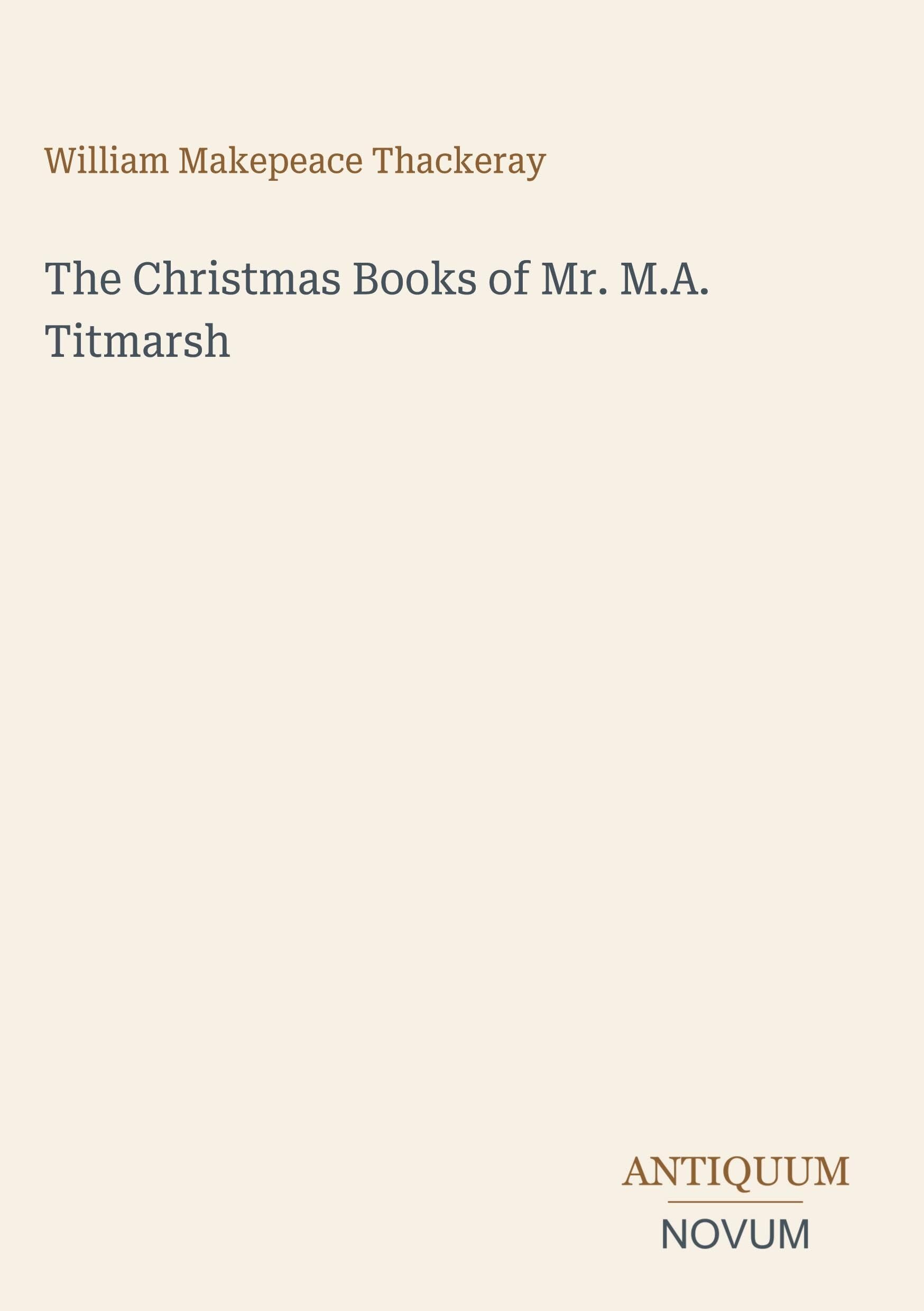 The Christmas Books of Mr. M.A. Titmarsh