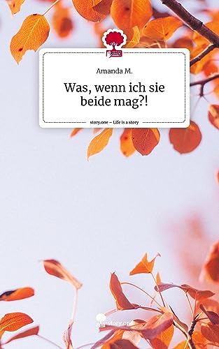 Was, wenn ich sie beide mag?!. Life is a Story - story.one