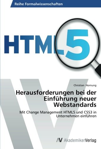 Herausforderungen bei der Einführung neuer Webstandards: Mit Change Management HTML5 und CSS3 in Unternehmen einführen