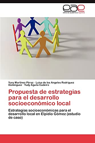 Propuesta de estrategias para el desarrollo socioeconómico local: Estrategias socioeconómicas para el desarrollo local en Elpidio Gómez (estudio de caso)