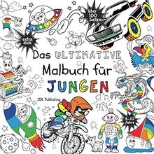 Das Ultimative Malbuch für Jungen (Activity Bücher, Rätsel & Malbücher für Kinder, Teens und Erwachsene, Band 4)