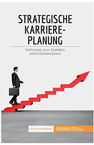 Strategische Karriereplanung: Methoden zum Erstellen eines Karriereplans (Coaching)