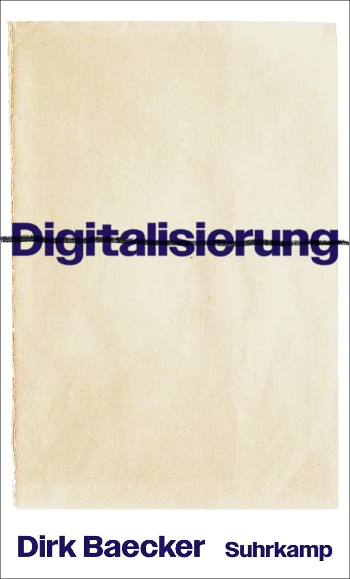 Baecker, Dirk: Digitalisierung