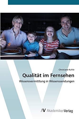 Qualität im Fernsehen: Wissensvermittlung in Wissenssendungen