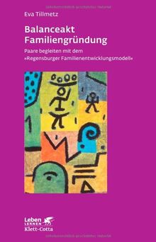 Balanceakt Familiengründung: Paare begleiten mit dem 'Regensburger Familienentwicklungsmodell' (Leben lernen)