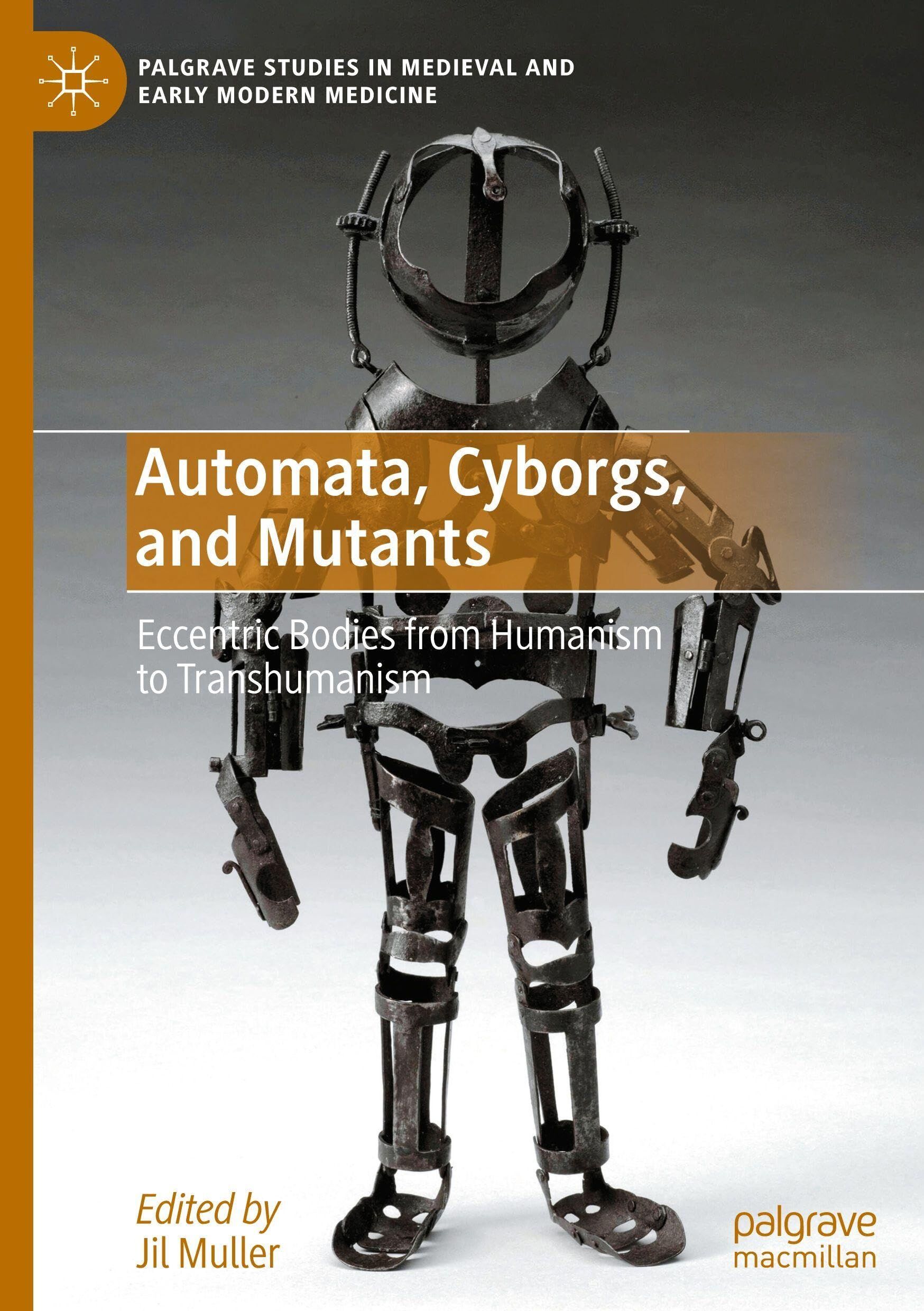 Automata, Cyborgs, and Mutants: Eccentric Bodies from Humanism to Transhumanism