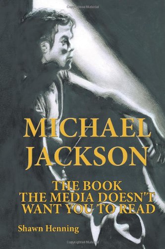 Michael Jackson: The Book The Media Doesn'T Want You To Read